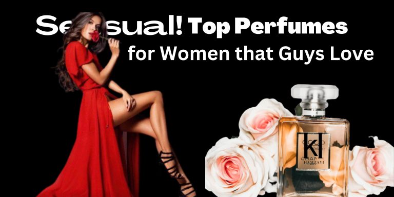 Top 8 Sensational Perfumes for Women that Guys Love